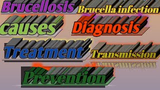 What is Brucellosis Brucella infectioncausesLab DiagnosisTreatmentTransmission and Prevention [upl. by Anair]