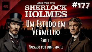 177  Audiolivro  Sherlock Holmes Um Estudo em Vermelho  Arthur Conan Doyle Parte 1 [upl. by Jowett272]