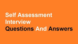 Self Assessment Interview Questions And Answers [upl. by Ahsertal98]