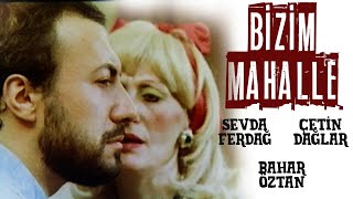 Bizim Mahalle Türk Filmi  FULL  BAHAR ÖZTAN  SEVDA FERDAĞ [upl. by Fein802]