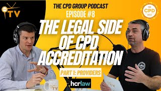 The Legal side of CPD Accreditation  Episode 8 Part 1 Providers [upl. by Enirehtahc]