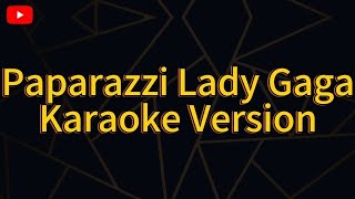 Paparazzi Lady Gaga  Karaoke version [upl. by Deryl]