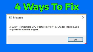 How To Fix A D3D11 compatible GPU feature level 110 shader model 50 is required to run the engine [upl. by Tybie]