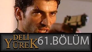 Deli Yürek 61Bölüm Tek Part İzle HD [upl. by Housen]