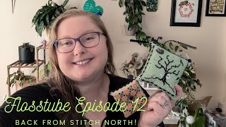 Flosstube Episode 12  Back From Stitch North [upl. by Teador]