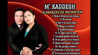 M kaddesh alabanzas cristianas de adoración [upl. by Arayt]