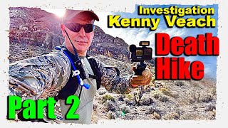 Kenny Veach Investigation Desert Death Hike Part 2 [upl. by Zennas]