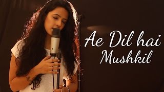 Ae Dil Hai Mushkil  Female Cover  Arijit Singh  Ft Varsha Tripathi [upl. by Satsoc]