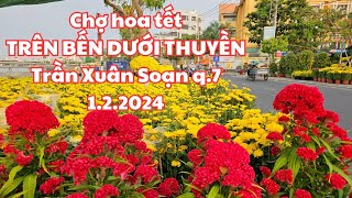 Chợ hoa tết TRÊN BẾN DƯỚI THUYỀN Trần Xuân Soạn q7 ngày 122024 Cúc vàng rực con đường 220kcặp [upl. by Davie]