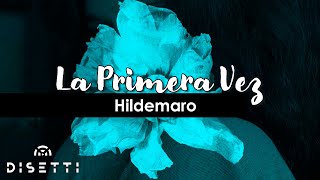 Hildemaro  La Primera Vez Lyric Video [upl. by Wheaton]