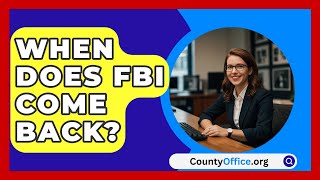 When Does FBI Come Back  CountyOfficeorg [upl. by Brott655]