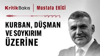 Kurban Düşman ve Soykırım Üzerine  Mustafa Ekici  SESLİ MAKALE [upl. by Romina331]