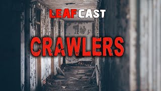 It Had BLACK EYES  Bizarre CRAWLER Encounters  LeafCast [upl. by Nerahs]