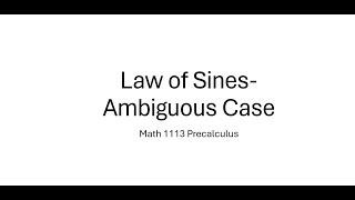 Law of SinesSSA triangles Ambiguous Case Math 1113 [upl. by Natsud]