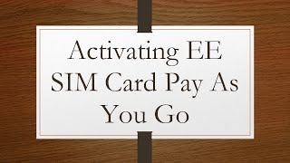 Activating EE SIM Card Pay As You Go [upl. by Cchaddie688]