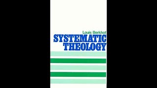 Systematic Theology 17  Louis Berkhof [upl. by Oscar]