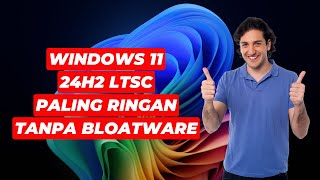 Windows 11 24H2 LTSC Windows 11 PALING RINGAN dan TANPA BLOATWARE [upl. by Belinda312]