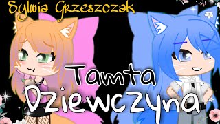 🎶Tamta Dziewczyna🎶  Sylwia Grzeszczak GCMV Siostry Miau •Gacha Club Po Polsku• [upl. by Omixam]