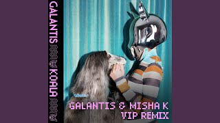 Koala Galantis amp Misha K VIP Mix [upl. by Osrock]