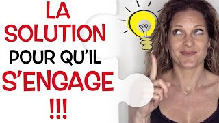 La peur de lengagement  LA SOLUTION pour quil SENGAGE [upl. by Einra984]