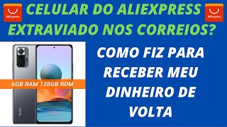 Celular do AliExpress ou outra encomenda extraviada nos Correios Como recebi meu dinheiro de volta [upl. by Rachael]