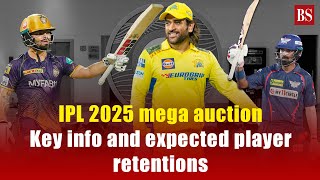 IPL 2025 mega auction Key info amp expected player retentions know full list here [upl. by Ledniahs]