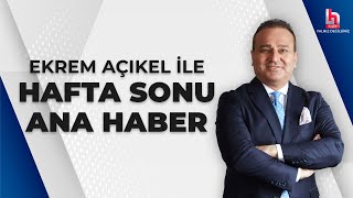 Ekrem Açıkel ile Hafta Sonu Ana Haber 1 Eylül 2024 [upl. by Mansoor]