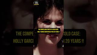 20Year Mystery SOLVED Holly Garcias Cold Case Breakthrough [upl. by Neeluj]