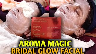 Aroma Magic bridal Glow facial  Aroma magic facial kaise kare all steps [upl. by Doner]