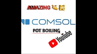 Amazing Boiling heat transfer Pot Boiling Tutorial in COMSOL Multiphysics [upl. by Alat523]