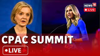 CPAC LIVE  LIVE US House Of Representatives Lara Trump FMR UK PM Liz Truss At CPAC 2024  N18L [upl. by Odlavso]