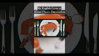 shorts Bitter Choco Decoration  Syudou English Cover [upl. by Ahsaeit]