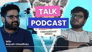 Talk Podcast  World Politics  who’s the next super power  Ft Aayush Chaudhry  Media Buzz [upl. by Nesila]