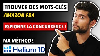 🔍 Recherche de Mots Clés pour AMAZON FBA  Outils et Méthode avec Helium 10 [upl. by Rhyner]