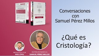 ¿QUE es la CRISTOLOGIA con Samuel Pérez Millos  Curso y Estudio biblico de Cristologia y Teología [upl. by Nyad]