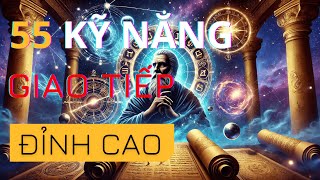 Cổ Nhân Dạy 55 Kỹ Năng Giao Tiếp Đỉnh Cao Được Mọi Người Yêu Thích  Người Bản Lĩnh Radio [upl. by Tobin]