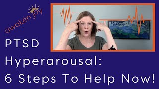 PTSD Hyperarousal Six Steps To Help Now [upl. by Billat]