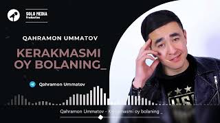 Qahramon Ummatov  Kerakmasmmi oy bolaning [upl. by Notsa]