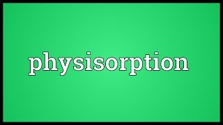 Physisorption Meaning [upl. by Roch]