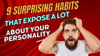 9 Surprising Habits That Expose A Lot About Your Personality [upl. by Merna523]