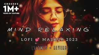 Mind Relaxing Mashup  LofiSlowedReverb  Chill  Relex  Refreshing  lyricsXYZ60 [upl. by Kayle]