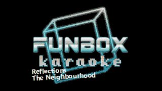 The Neighbourhood  Reflections Funbox Karaoke 2018 [upl. by Lered]