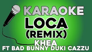 Khea  Loca Remix Ft Bad Bunny Duki Cazzu KARAOKE con LETRA [upl. by Namrej]