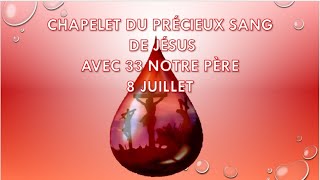 8 JUILLET CHAPELET DU PRÉCIEUX SANG DE JÉSUS AVEC 33 NOTRE PÈRE [upl. by Archambault]