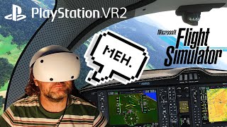 IS The PSVR2 Your NEXT Flight Sim VR Headset WHY Im NOT Convinced PLUS Night OLED TEST MSFS VR [upl. by Ruamaj908]