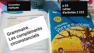 Grammaire Les compléments circonstancielsLe nouveau vivre le français CE2 p65 cahier dactivités [upl. by Elka]