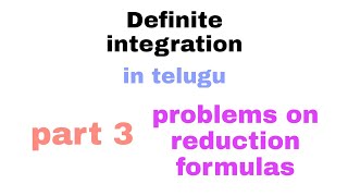 Definite integration in telugu  Part 3  problems on reduction formulas  class12 [upl. by Flint]