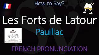 How to Pronounce Les Forts de Latour Château Latours Second Wine [upl. by Attennaej440]