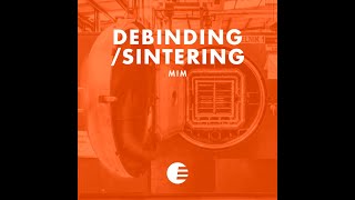 How we work MIM  Debinding and Sintering [upl. by Aligna]