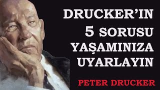 Peter Druckerın 5 Önemli Sorusunu Yaşamınıza Uyarlayın Kendini Yönetme [upl. by Anielram]